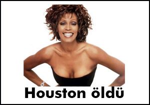 Ünlü şarkıcı Whitney Houston öldü